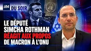 Simcha Rothman reacts to Emmanuel Macron’s UN remarks