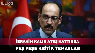 MIT Chief Ibrahim Kalin on the Front Line! A Series of Critical Meetings #BreakingNews