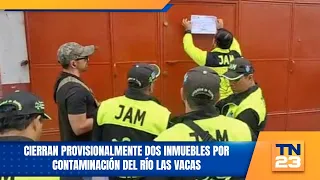 Two properties provisionally closed due to Las Vacas River pollution