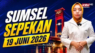 Sumsel Sepekan | ANTV Sumsel | Edisi 19 Juni 2026