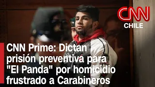 Ataque a Carabineros: Decretan prisión preventiva para "El Panda" y sus encubridores | CNN Prime
