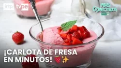 Cómo preparar carlota de fresa fácil y deliciosa | “Más conectados”