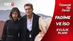 Taşacak Bu Deniz | Fadime ve İso Neden Evlendi?