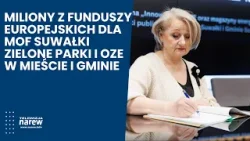 Miliony z Funduszy Europejskich dla MOF Suwałki. Zielone parki i OZE w mieście i gminie