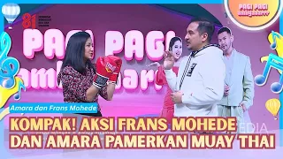 (FULL) Aksi Keren Frans dan Amara Terima Tantangan Gerakan Muay Thai - PAGI PAGI AMBYAR (6/8/26)
