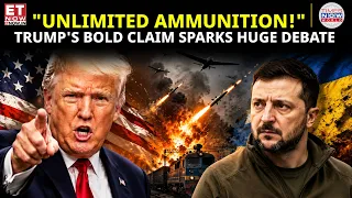 "UNLIMITED AMMUNITION!" Trump's Bold Claim Sparks Huge Debate | ET Now | Latest News | World News