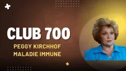 Club 700: Guérie d'une maladie immune : Peggy Kirchhof