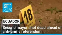 Second Ecuadoran mayor killed ahead of vote on measures against organised crime • FRANCE 24