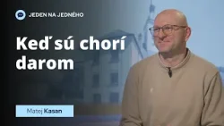 KEĎ SÚ CHORÍ DAROM