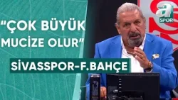 Erman Toroğlu: "Futbolculardan Bir Kısmı Kapalı Kapılar Ardında Konuşacaklar" (Sivasspor-Fenerbahçe)