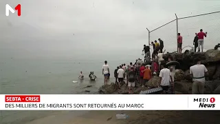 Sebta : des milliers de migrants sont retournés au Maroc