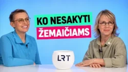 Ko nesakyti žemaičiams?