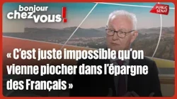 Daniel Baal : « C’est juste impossible qu’on vienne piocher dans l’épargne des Français »
