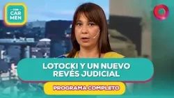 Lotocki y un nuevo revés judicial | #ConCarmen Completo  - 04/02 - El Nueve