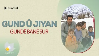 گوند و ژیان   گوندێ بانێ سور/ Gund û Jiyan - Gundê Banê Sur
