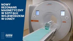 Nowy rezonans magnetyczny w Szpitalu Wojewódzkim w Łomży