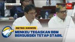 Metro Xinwen - Harga BBM Tidak Akan Naik Sampai Akhir 2026, Kata Menkeu Purbaya