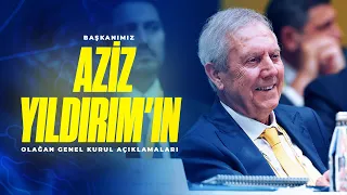 Başkanımız Aziz Yıldırım'dan Olağan Genel Kurul'da Önemli Açıklamalar