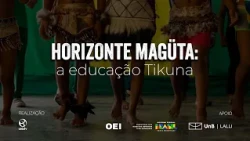 Magüta Horizon: Tikuna Education