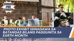 Photo exhibit isinagawa sa Batangas bilang paggunita sa Earth Month | Siyento Por Siyento