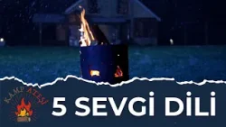 Sevgi Dilimiz Nedir? | 5 Sevgi Dili | Kamp Ateşi