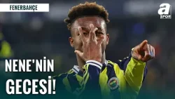 Dorgeles Nene'nin Gecesi | Fenerbahçe Evinde Nefes Aldı