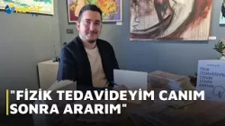 FİZİK TEDAVİDEYİM CANIM SONRA ARARIM