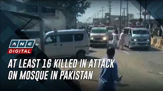 At least 16 killed in attack on mosque in Pakistan | ANC