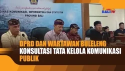 BULELENG REGIONAL HOUSE OF REPRESENTATIVES AND JOURNALISTS CONSULT ON PUBLIC COMMUNICATION GOVERN...