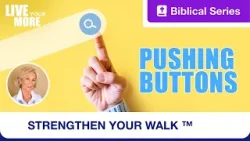 Strengthen Your Walk | Live Your More | Pushing Buttons | Ep. 7