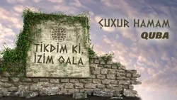 Tikdim ki, izim qala | Qubanın əsrlərlə danışan sirri – Çuxur hamam | I buraxılış