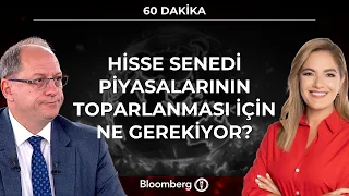 60 Dakika - Hisse Senedi Piyasalarının Toparlanması İçin Ne Gerekiyor? | 6 Ağustos 2026