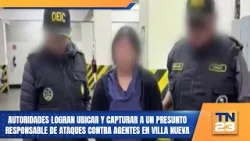 Autoridades logran ubicar y capturar a presunta responsable de ataques contra agentes en Villa Nueva