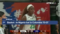 Afrique - Eliminatoires Mondial féminin de Basket : le Nigeria bat la Colombie (70-37)