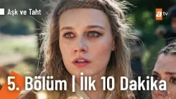 Aşk ve Taht 5. Bölüm | İlk 10 Dakika (Final) @AşkveTahtdizi
