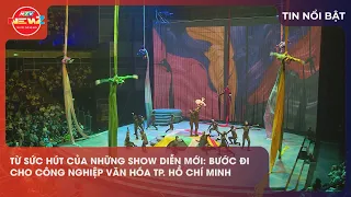 FROM THE APPEAL OF NEW SHOWS: STEPS TOWARD A CULTURAL INDUSTRY IN HO CHI MINH CITY