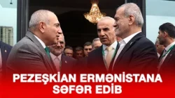 PEZEŞKİAN ERMƏNİSTANA SƏFƏR EDİB