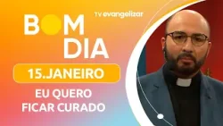 Eu quero ficar curado | 15/01/26 | Bom Dia Evangelizar