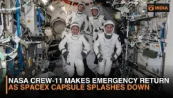 NASA Crew-11 Makes Emergency Return as SpaceX Capsule Splashes Down