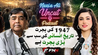 1947 Migration: The Greatest Human Exodus in History Ft. Dr. Saleem Haider | Nazia Ali Uncut Podcast