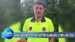 Aracında Woofer Ses Sistemi Olanlara 21 Bin Lira Ceza