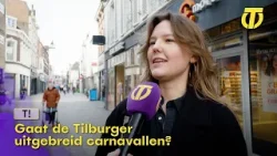 T! Gaat de Tilburger uitgebreid carnavallen?