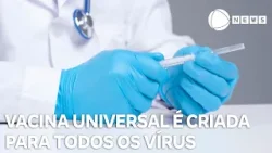 Cientistas criam vacina universal para qualquer vírus