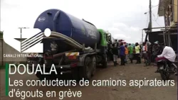 DOUALA : Les conducteurs de camions aspirateurs d'égouts en grève