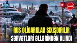 Rus oliqarxlara AĞIR ZƏRBƏ – Sərvətləri DONDURULDU, bu ölkəyə girişlərinə QADAĞA QOYULDU!
