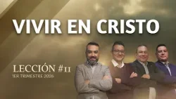 Escuela Sabática Práctica ?/ Lección #11: Vivir en Cristo