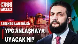 Suriye'de Ateşkes İlan Edildi! Şam-YPG Arasındaki Anlaşmanın Detayları Ne?