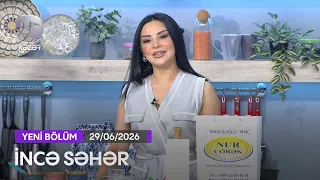 İncə Səhər - Dato Kençiaşvili, Xəyyam Mustafazadə, İlham Kərimli, Röya Əliyeva  29.06.2026