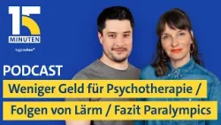 Weniger Geld = weniger Therapieplätze? / Gesundheitsgefahr Lärm / Ende Paralympics