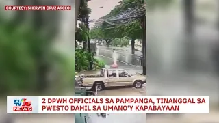 2 DPWH officials sa Pampanga, tinanggal sa pwesto dahil sa umano’y kapabayaan | CLTV36 News Clip